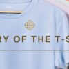 History of the T-Shirt
